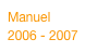 Manuel  2006 - 2007